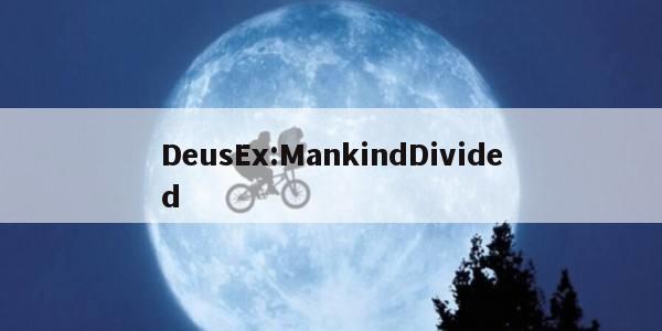 DeusEx:MankindDivided
