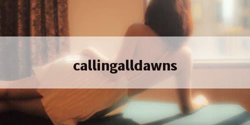 callingalldawns